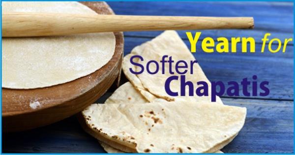 YEARN FOR SOFTER CHAPATIS 