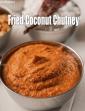 Fried Coconut Chutney, South Indian Recipe