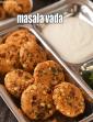 Masala Vadas, South Indian Masala Vadas, Vadai Recipe in Hindi