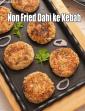 Non Fried Dahi Ke Kebab